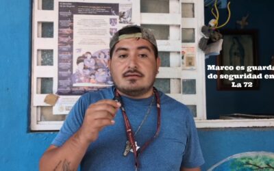 Testimonio de Marco “Guarda de seguridad del Hogar/Refugio de La 72 – Mexico”